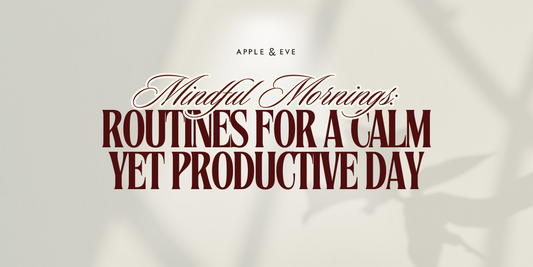 Mindful Mornings:  Routines for a Calm Yet Productive Day